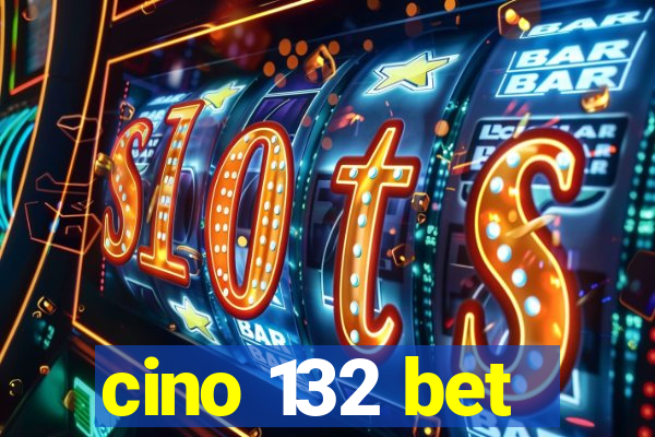 cino 132 bet